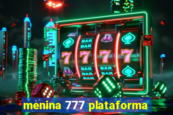 menina 777 plataforma